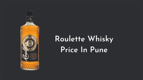 roulette whisky price in kolkata  Before proceeding further, let’s cheers